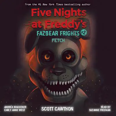 Fetch: An AFK Book (Five Nights at Freddy’s: Fazbear Frights #2) Audibook, by Scott Cawthon