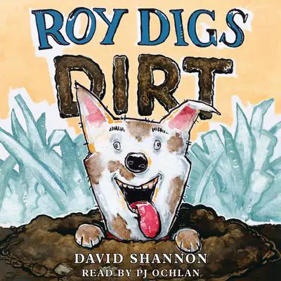 Roy Digs Dirt Audibook, by David Shannon