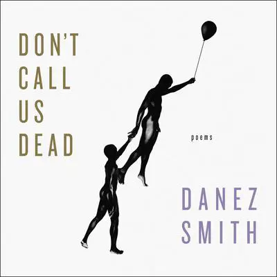 Don't Call Us Dead: Poems Audibook, by Danez Smith