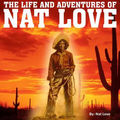 The Life and Adventures of Nat Love Audibook, by Nat Love