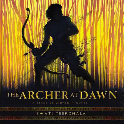 The Archer at Dawn Audibook, by Swati Teerdhala