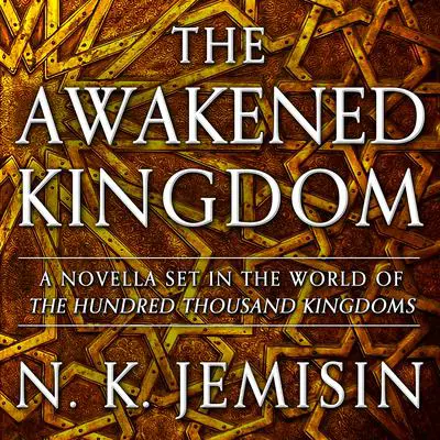The Awakened Kingdom Audibook, by N. K. Jemisin