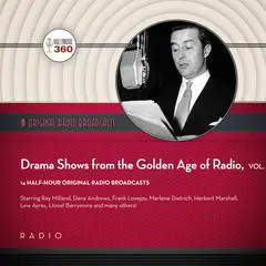 Drama Shows from the Golden Age of Radio, Vol. 1 Audibook, by Black Eye Entertainment