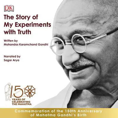The Story of My Experiments with Truth: An Autobiography Audibook, by Mohandas K. (Mahatma) Gandhi