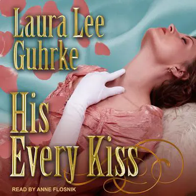 His Every Kiss Audibook, by Laura Lee Guhrke
