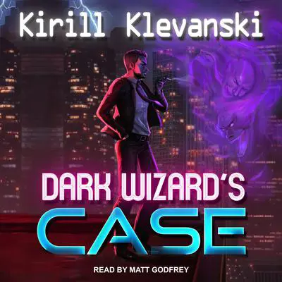 Dark Wizard’s Case Audibook, by Kirill Klevanski