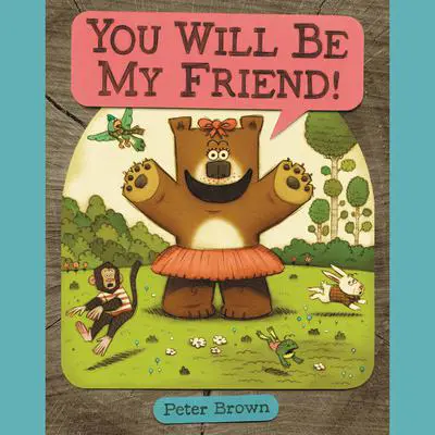 YOU WILL BE MY FRIEND! Audibook, by Peter Brown