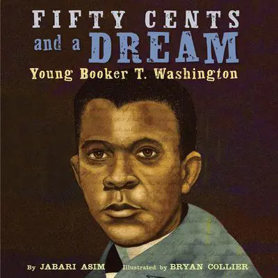 Fifty Cents and a Dream: Young Booker T. Washington Audibook, by Jabari Asim