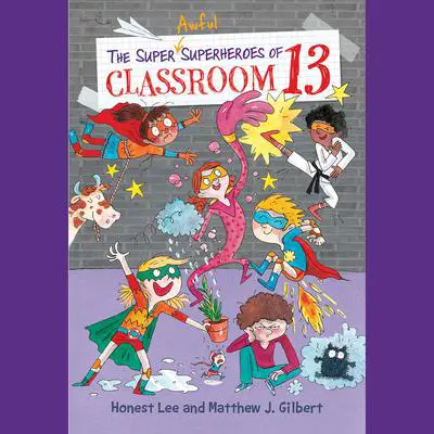 The Super Awful Superheroes of Classroom 13 Audibook, by Honest Lee