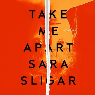 Take Me Apart: A Novel Audibook, by Sara Sligar