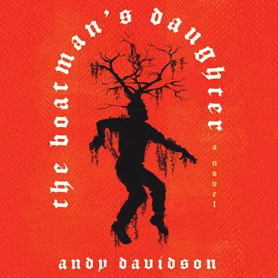 The Boatman's Daughter: A Novel Audibook, by Andy Davidson
