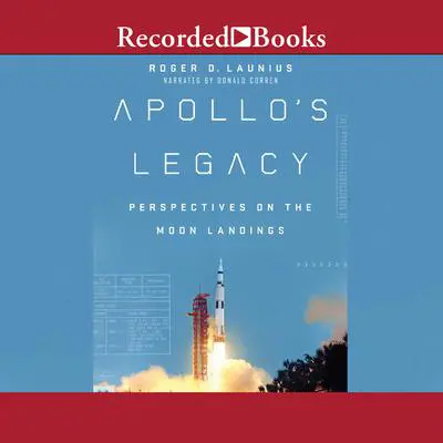 Apollo's Legacy: Perspectives on the Moon Landings Audibook, by Roger D. Launius