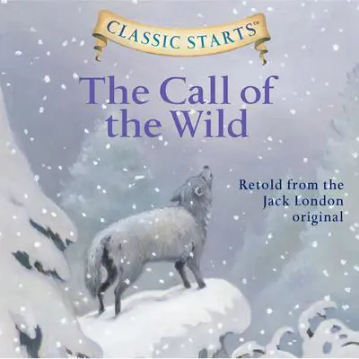 The Call of the Wild: Classic Starts® Audibook, by Jack London