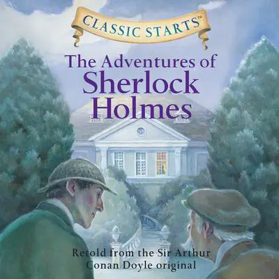 The Adventures of Sherlock Holmes: Classic Starts® Audibook, by Arthur Conan Doyle