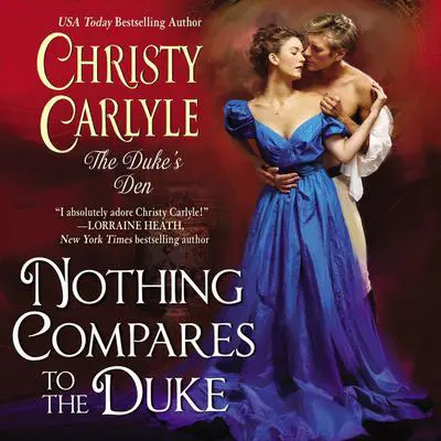 Nothing Compares to the Duke: The Duke's Den Audibook, by Christy Carlyle