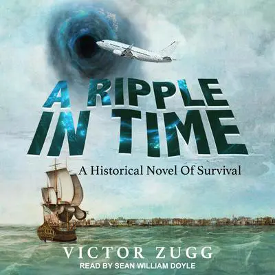 A Ripple in Time: A Historical Novel of Survival Audibook, by Victor Zugg