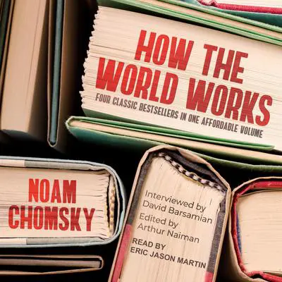 How the World Works Audibook, by Noam Chomsky