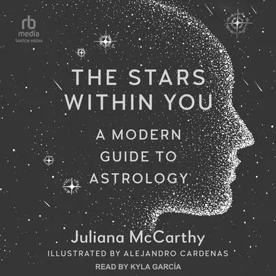The Stars Within You: A Modern Guide to Astrology Audibook, by Juliana McCarthy