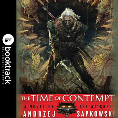 The Time of Contempt: Booktrack Edition Audibook, by Andrzej Sapkowski