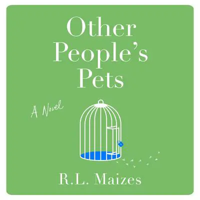 Other People's Pets: A Novel Audibook, by R.L. Maizes