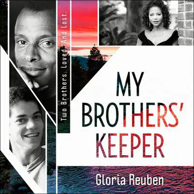 My Brothers' Keeper: Two Brothers. Loved. And Lost. Audibook, by Gloria Reuben