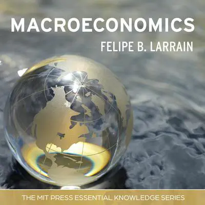 Macroeconomics Audibook, by Felipe B. Larrain