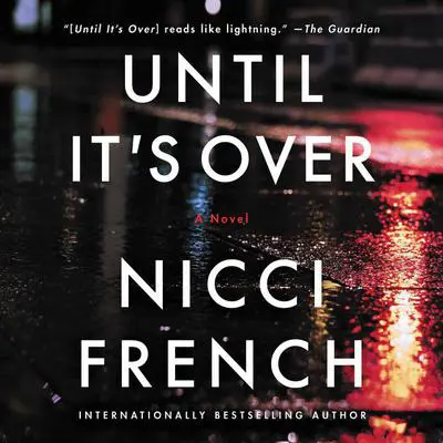 Until It's Over: A Novel Audibook, by Nicci French