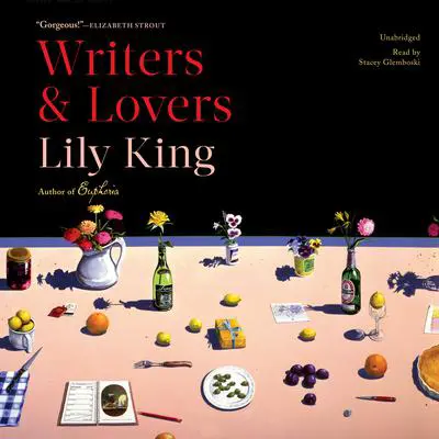 Writers & Lovers: A Novel Audibook, by Lily King