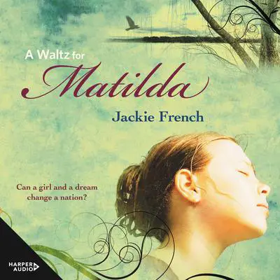 A Waltz for Matilda (The Matilda Saga, #1) Audibook, by Jackie French