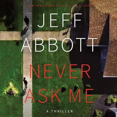 Never Ask Me Audibook, by Jeff Abbott
