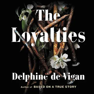 The Loyalties: A Novel Audibook, by Delphine de Vigan