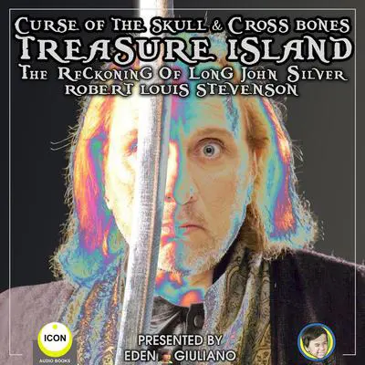 Curse Of The Skull &amp; Cross Bones: Treasure Island The Reckoning Of Long John Silver Audibook, by Robert Louis Stevenson