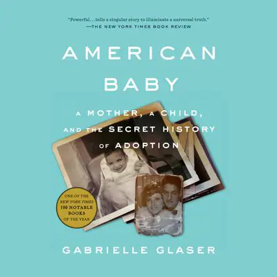 American Baby: A Mother, a Child, and the Shadow History of Adoption Audibook, by Gabrielle Glaser