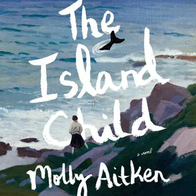 The Island Child: A novel Audibook, by Molly Aitken