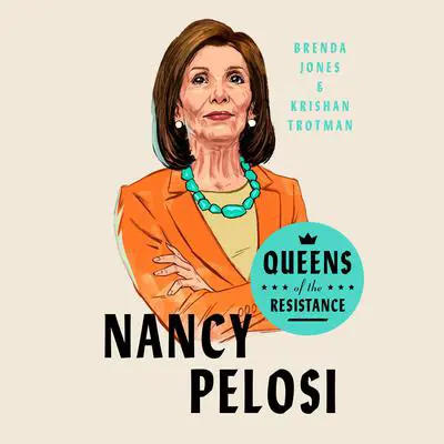 Queens of the Resistance: Nancy Pelosi: A Biography Audibook, by Brenda Jones