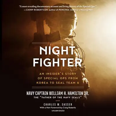 Night Fighter: An Insider’s Story of Special Ops from Korea to SEAL Team 6 Audibook, by William H. Hamilton