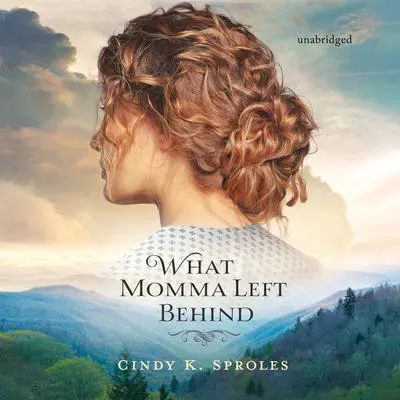What Momma Left Behind Audibook, by Cindy K. Sproles
