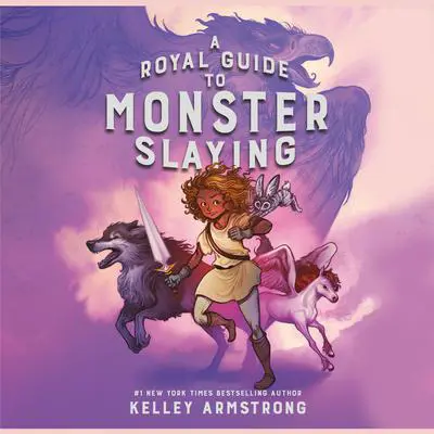 A Royal Guide to Monster Slaying Audibook, by Kelley Armstrong