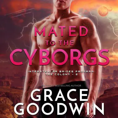 Mated to the Cyborgs Audibook, by Grace Goodwin