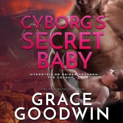 Cyborg’s Secret Baby Audibook, by Grace Goodwin