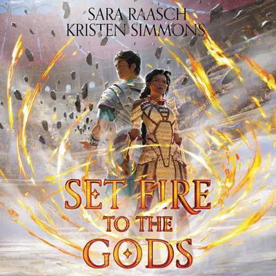 Set Fire to the Gods Audibook, by Sara Raasch