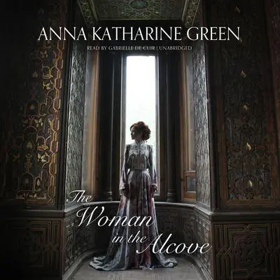 The Woman in the Alcove Audibook, by Anna Katharine Green