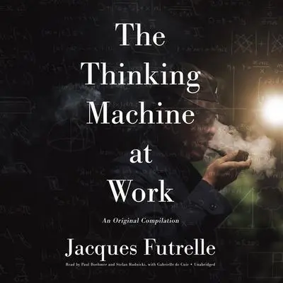 The Thinking Machine at Work Audibook, by Jacques Futrelle