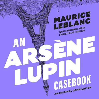 An Arsène Lupin Casebook Audibook, by Maurice Leblanc