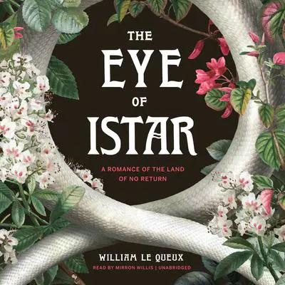 The Eye of Istar: A Romance of the Land of No Return Audibook, by William Le Queux