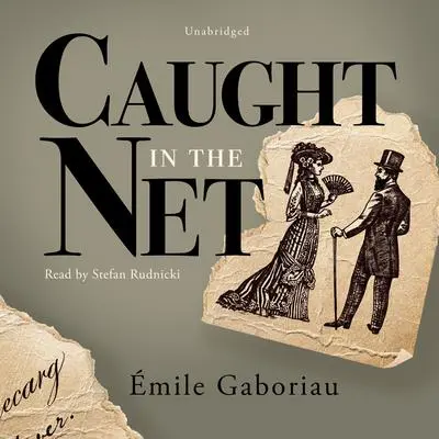 Caught in the Net Audibook, by Émile Gaboriau
