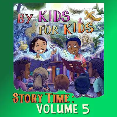 By Kids For Kids Story Time: Volume 05 Audibook, by By Kids For Kids Story Time
