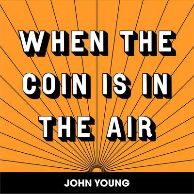 WHEN THE COIN IS IN THE AIR Audibook, by John Young