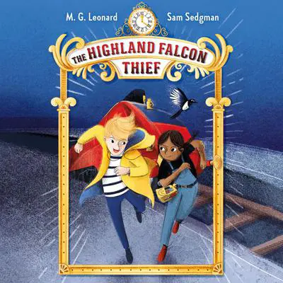 The Highland Falcon Thief: Adventures on Trains #1: Adventures on Trains #1 Audibook, by M.G. Leonard