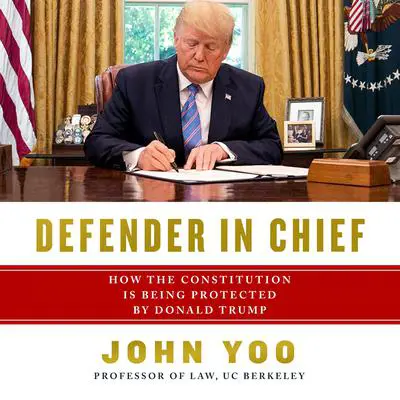 Defender in Chief: Donald Trump's Fight for Presidential Power Audibook, by John Yoo